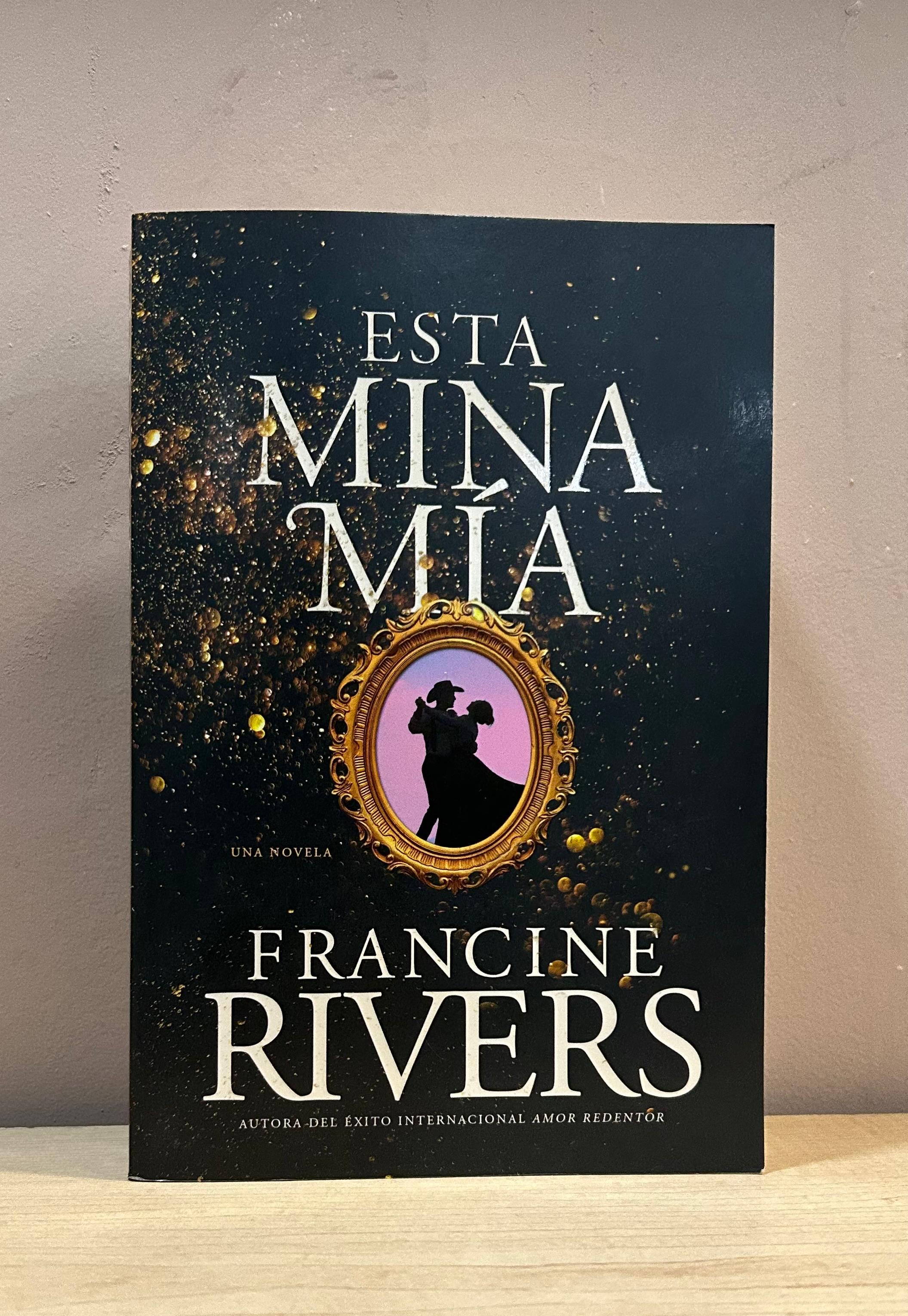 Esta mina mía — Francine Rivers (tapa blanda)